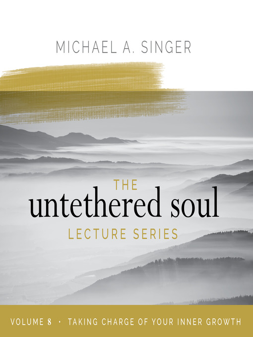 Title details for The Untethered Soul Lecture Series, Volume 8 by Michael Singer - Available
